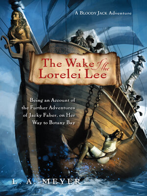 cover image of The Wake of the Lorelei Lee: Being an Account of the Further Adventures of Jacky Faber, on Her Way to Botany Bay